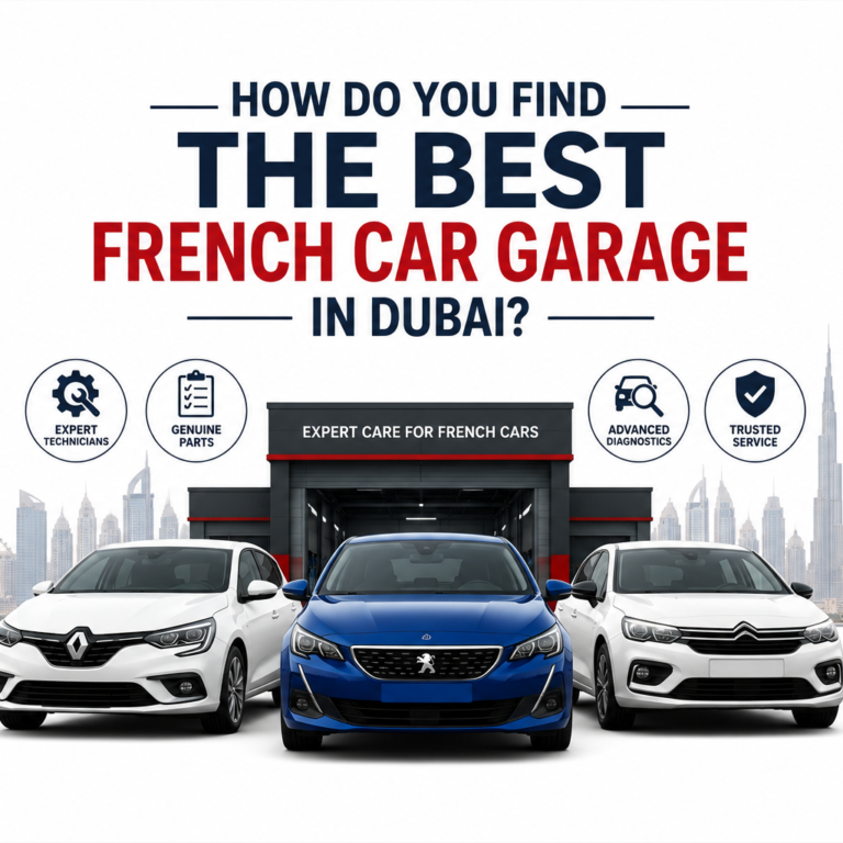 How Do You Find the Best French Car Garage in Dubai?