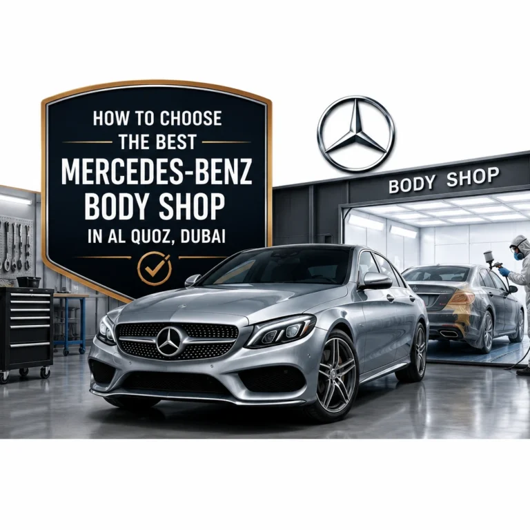 How to Choose the Best Mercedes-Benz Body Shop in Al Quoz How to Choose the Best Mercedes-Benz Body Shop in Al Quoz