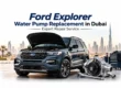 Ford Explorer Water Pump Replacement in Dubai Expert Repair Service